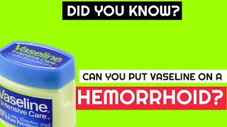 Can You Put Vaseline on a Hemorrhoid  Best Hemorrhoids amp Piles Answers [upl. by Ahsimik324]