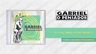 Gabriel o Pensador  Tô Feliz Matei O Presidente [upl. by Enilrae]