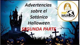 ¡ESPECIAL ADVERTENCIAS SOBRE EL SATÁNICO HALLOWEEN  PARTE DOS [upl. by Neerol136]