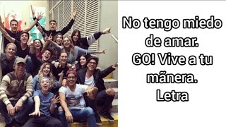 No tengo miedo de amar GO Vive a tu mãnera Testo [upl. by Antonio]