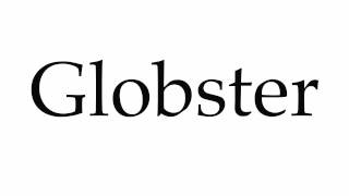 How to Pronounce Globster [upl. by Habeh]