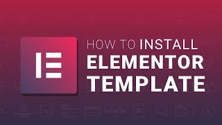 How to Install Elementor Template on Your Website  Elementor Tutorial [upl. by Winsor]