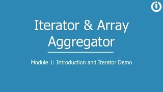 Iterator amp Array Aggregator  Part 1 Introduction and Iterator Demo [upl. by Cohleen]