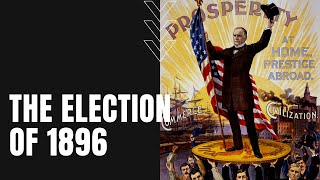 The Pivotal Presidential Election of 1896 [upl. by Asum281]