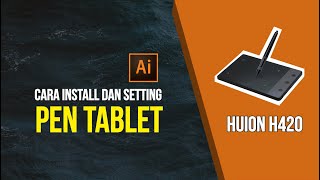 Cara Install Pen Tablet dan Setting Pressure Huion H420 [upl. by Alisia]