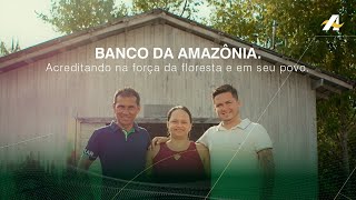 Banco da Amazônia  Acreditando na força da floresta e em seu povo [upl. by Liscomb]