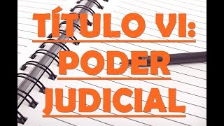 TÍTULO VI PODER JUDICIAL [upl. by Eltsryk414]