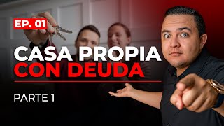 Casa propia con deuda  parte 1  Ep 01 [upl. by Gastineau]