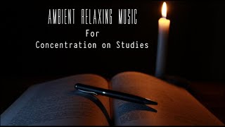 Improve Concentration on Studies  Ambient Relaxing Music Use for Meditation amp Good Sleep [upl. by Trixi]