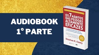 Os 7 hábitos das pessoas altamente eficazes AUDIOLIVRO  Primeira Parte  narraçãohumana [upl. by Enelak]