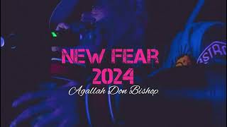 Agallah Don Bishop  New Fear 2024 Prod Agallah New Official Audio [upl. by Moseley]