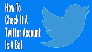 How to Check If a Twitter Account Is a Bot [upl. by Schluter]