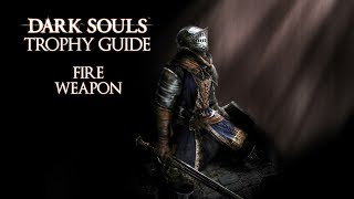 Dark Souls  Fire Weapon Trophy  Achievement Guide [upl. by Rhys922]