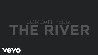 Jordan Feliz  The River Official Lyric Video [upl. by Eanehs]