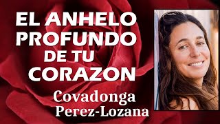 🌟 EL ANHELO PROFUNDO DE TU CORAZON 🌟 Compilado 🌟 Covadonga PérezLozana [upl. by Marianne]