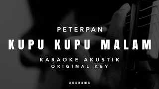 KUPU KUPU MALAM  PETERPAN Karaoke Akustik [upl. by Ahern97]