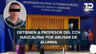 Maestro del CCH Naucalpan acusado de abuso a alumna es detenido [upl. by Finley968]