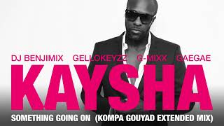 Kaysha  Something going on  Kompa Gouyad Extended Mix [upl. by Averell35]