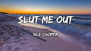 NLE Choppa  Slut Me Out Lyrics [upl. by Viking]