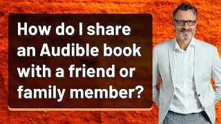 How do I share an Audible book with a friend or family member [upl. by Sesiom845]