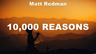 Matt Redman  10000 Reasons Lyrics Bethel Music Matt Redman Hillsong Worship [upl. by Yenolem]