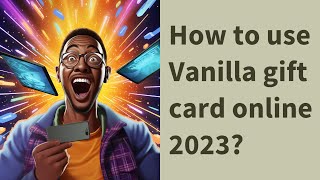 How To Redeem Vanilla Gift Card Online 2022  Use Vanilla Gift Cards [upl. by Notse]