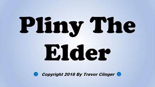 How To Pronounce Pliny The Elder [upl. by Carita363]