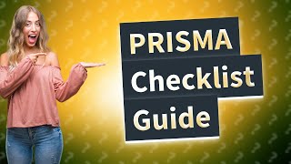 How do you use PRISMA checklist [upl. by Amargo267]