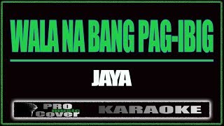 Wala na bang pag ibig  JAYA KARAOKE [upl. by Hanoy]