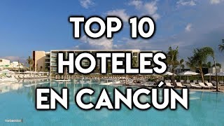 Top 10 Hoteles en Cancún [upl. by Charters]