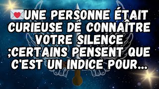 💌Une personne était curieuse de connaître votre silence certains pensent que cest un indice pour… [upl. by Dilahk]