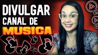 Como Divulgar Canal de Música no YouTube  5 Formas para Divulgar seu Canal [upl. by Enileuqcaj116]