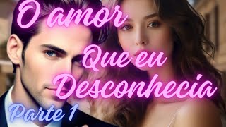 O Amor Que Eu Desconhecia [upl. by Georgeanna]