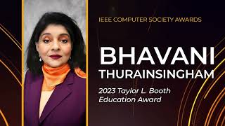 Bhavani Thuraisingham 2023 Taylor L Booth Education Award Recipient [upl. by Bez164]