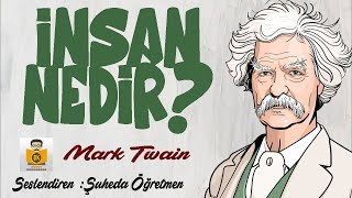 İnsan Nedir  Mark Twain Sesli Kitap Tek Parça Şuheda Öğretmen [upl. by Adnorrahs543]