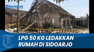 RUMAH HANCUR MELEDAK DI SIDOARJO Diduga Ada Praktik Oplos LPG 50 Kg [upl. by Mahau]