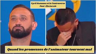 Cyril Hanouna et la Controverse PostÉlectorale  Quand les promesses de l’animateur tournent mal [upl. by Oiramrej]