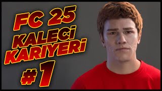 EA FC 25  KALECİ KARİYERİ BÖLÜM 1  ALİ KEMAL GÖRGÜLÜ [upl. by Neraj]