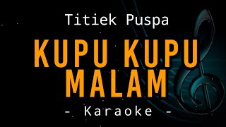 Kupu Kupu Malam  Titiek Puspa  Karaoke [upl. by Holbrooke815]