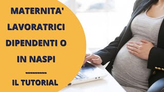 MATERNITA LAVORATRICI DIPENDENTI O IN NASPI  IL TUTORIAL [upl. by Aliza]