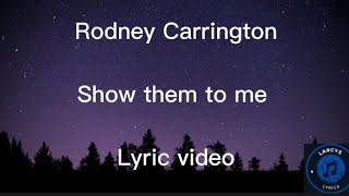 Rodney Carrington  Show them to me lyric video [upl. by Anika]