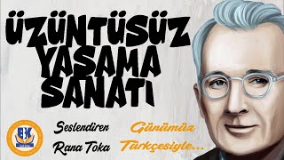 Üzüntüsüz Yaşama Sanatı  Dale Carnegie Sesli Kitap Tek Parça Rana Toka [upl. by Nylhtak946]