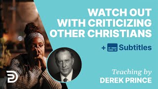 Watch Out With Criticizing Other Christians  Derek Prince [upl. by Ylek]