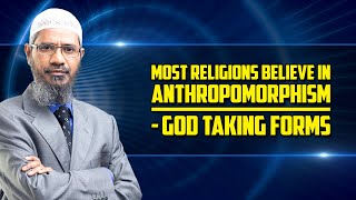 Most Religions believe in Anthropomorphism  God taking Forms  Dr Zakir Naik [upl. by Einafets]