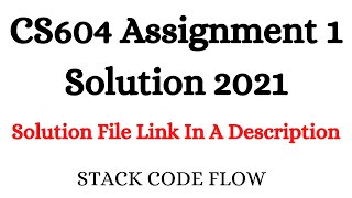 CS604 Assignment 1 Solution 2021 With Solution File [upl. by Nylloc]