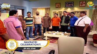 Ep 2046  Navratri Celebration  Taarak Mehta Ka Ooltah Chashmah  Full Episode  तारक मेहता [upl. by Martella]