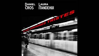 No Más Canciones Tristes  Daniel Cros feat Laura Itandehui [upl. by Krahmer811]