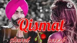 AMMY VIRK  QISAMAT SLOWED 🥀 REVERB  B PRAAK 😢 SAD SONG [upl. by Annelise]