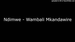 Ndimwe  Wambali Mkandawire [upl. by Newob]