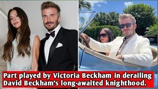 Part played by Victoria Beckham in derailing David Beckhams longawaited knighthood I David Beckham [upl. by Omissam]